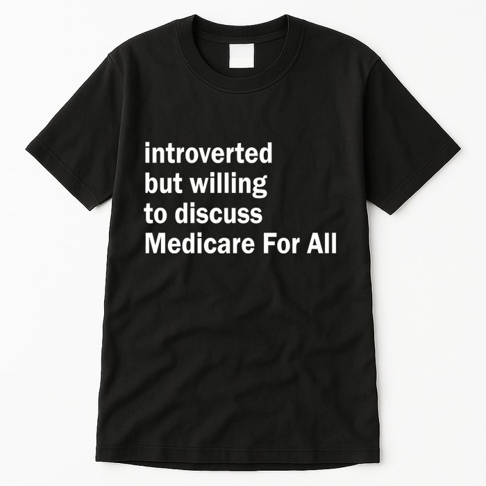 Winterspolitics Introverted But Willing To Discuss Medicare For All Tall T-Shirt