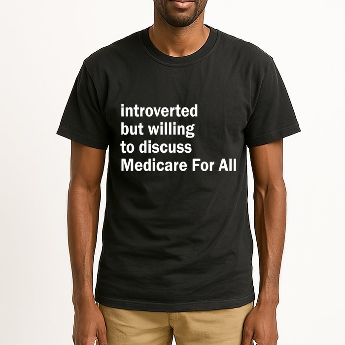 Winterspolitics Introverted But Willing To Discuss Medicare For All Tall T-Shirt