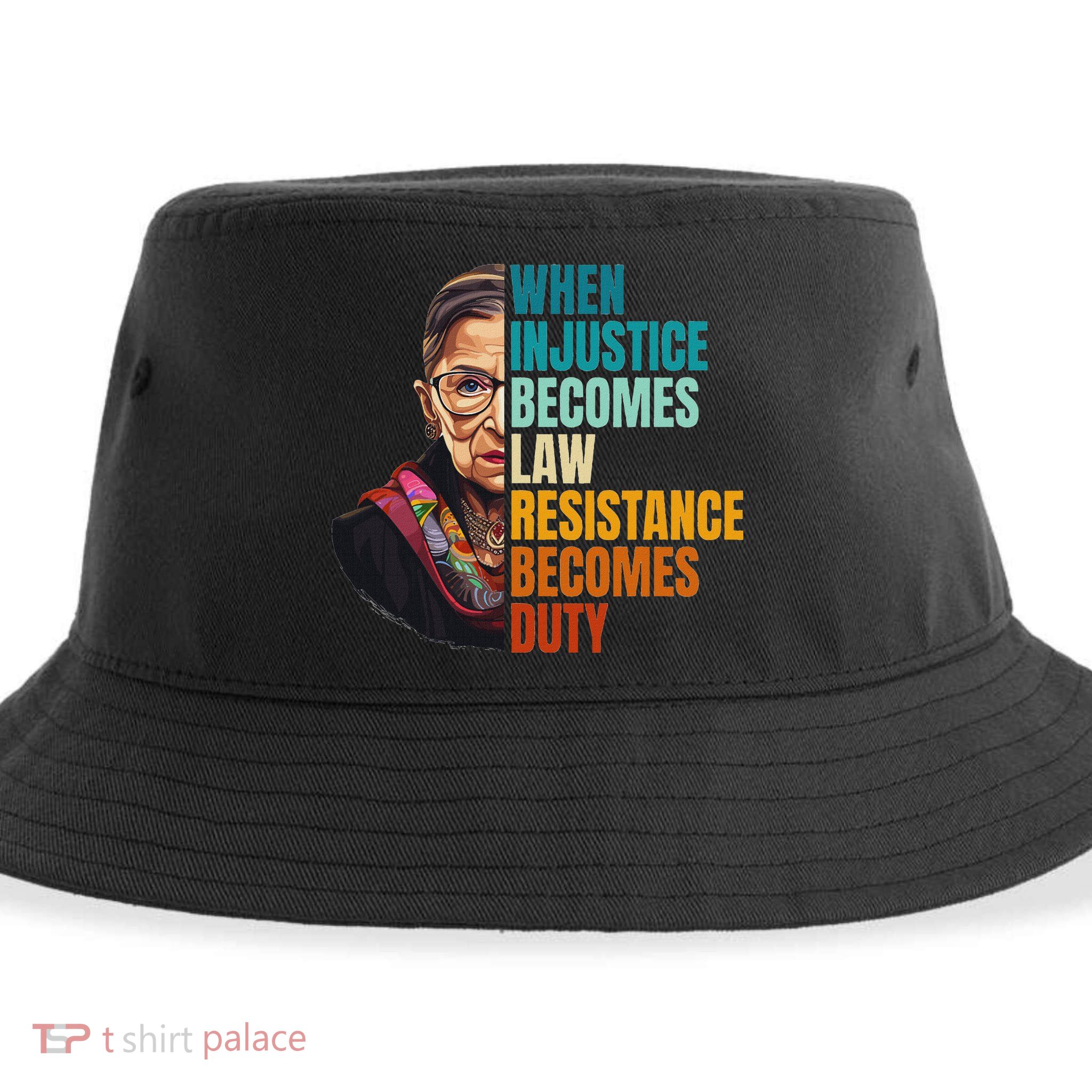 When Injustice Becomes Law Resistance Becomes Duty Rbg Sustainable Bucket Hat