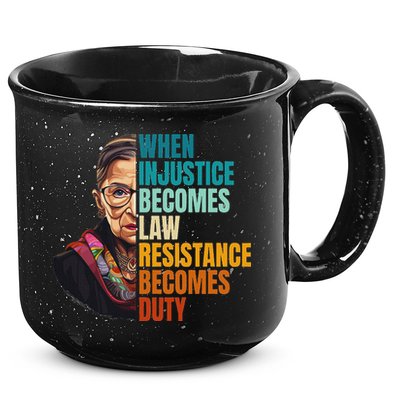 When Injustice Becomes Law Resistance Becomes Duty Rbg 15oz Campfire Ceramic Mug