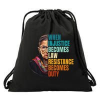 When Injustice Becomes Law Resistance Becomes Duty Rbg Drawstring Bag