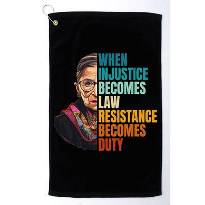 When Injustice Becomes Law Resistance Becomes Duty Rbg Golf Towel