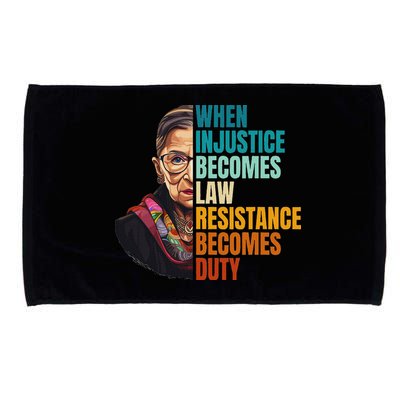 When Injustice Becomes Law Resistance Becomes Duty Rbg Microfiber Hand Towel