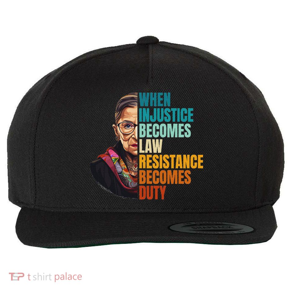 When Injustice Becomes Law Resistance Becomes Duty Rbg Wool Snapback Cap