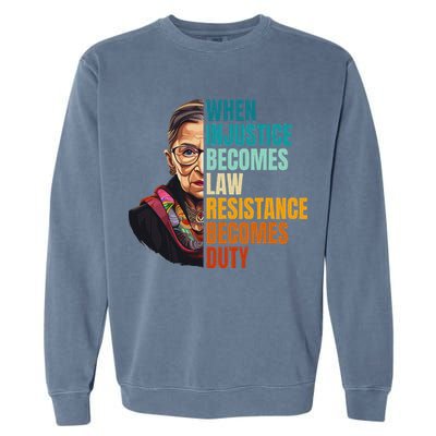 When Injustice Becomes Law Resistance Becomes Duty Rbg Garment-Dyed Sweatshirt