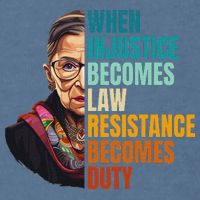 When Injustice Becomes Law Resistance Becomes Duty Rbg Garment-Dyed Sweatshirt