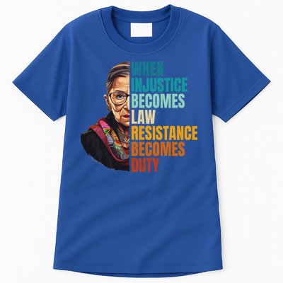 When Injustice Becomes Law Resistance Becomes Duty Rbg Tall T-Shirt