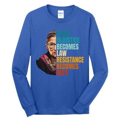 When Injustice Becomes Law Resistance Becomes Duty Rbg Tall Long Sleeve T-Shirt