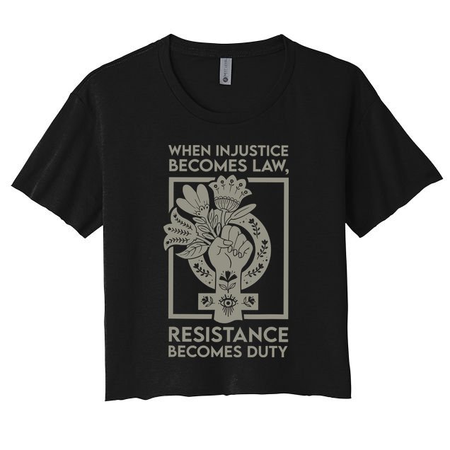 When Injustice Becomes Law Resistance Becomes Duty Crop Top