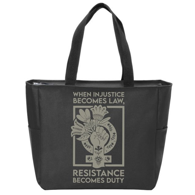 When Injustice Becomes Law Resistance Becomes Duty Zip Tote Bag