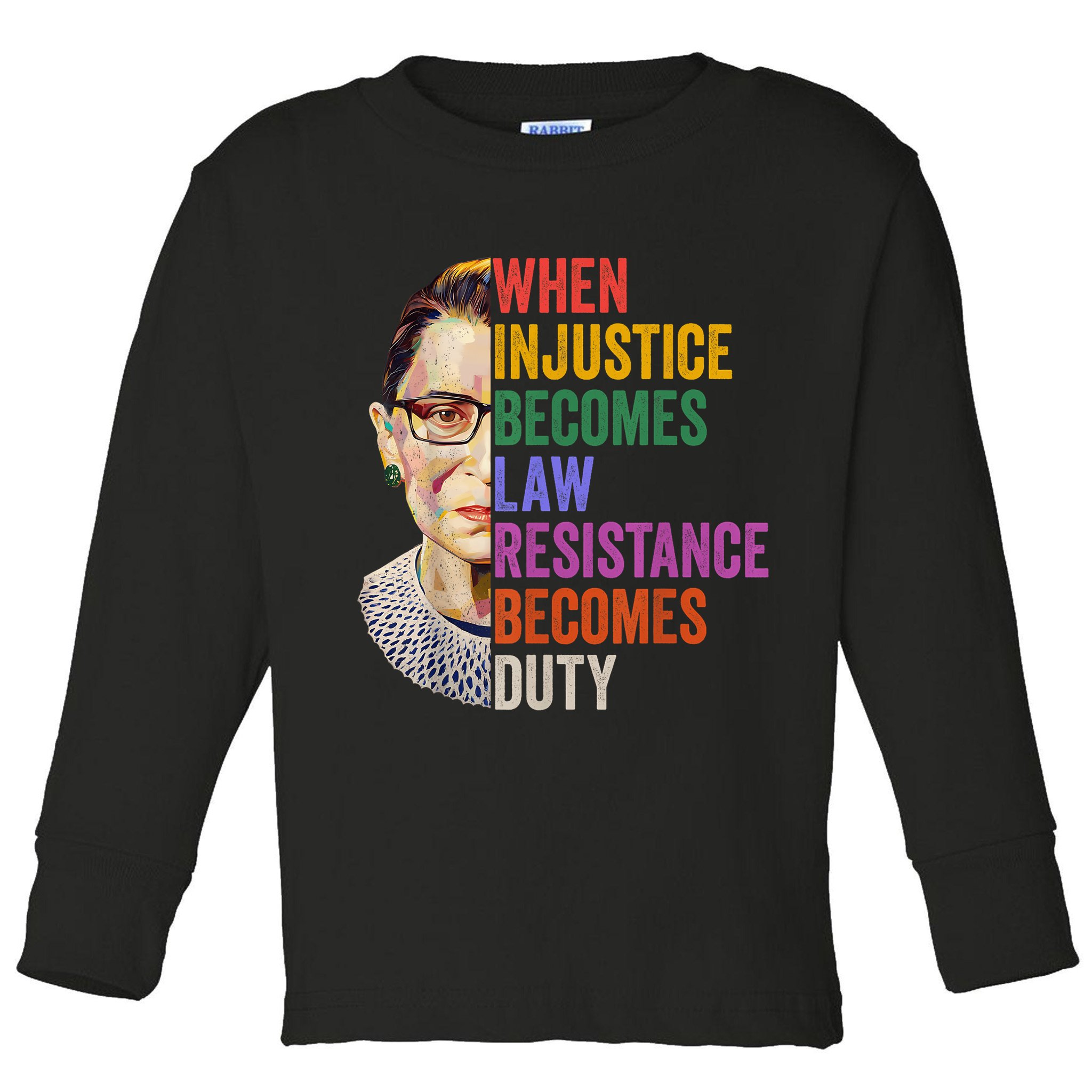 When Injustice Becomes Law Resistance Becomes Duty Rbg Women Toddler Long Sleeve Shirt