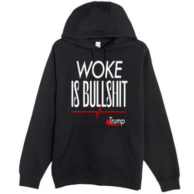 Woke Is Bullshit Trump Trendy Saying Premium Pullover Hoodie