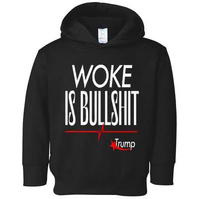 Woke Is Bullshit Trump Trendy Saying Toddler Hoodie
