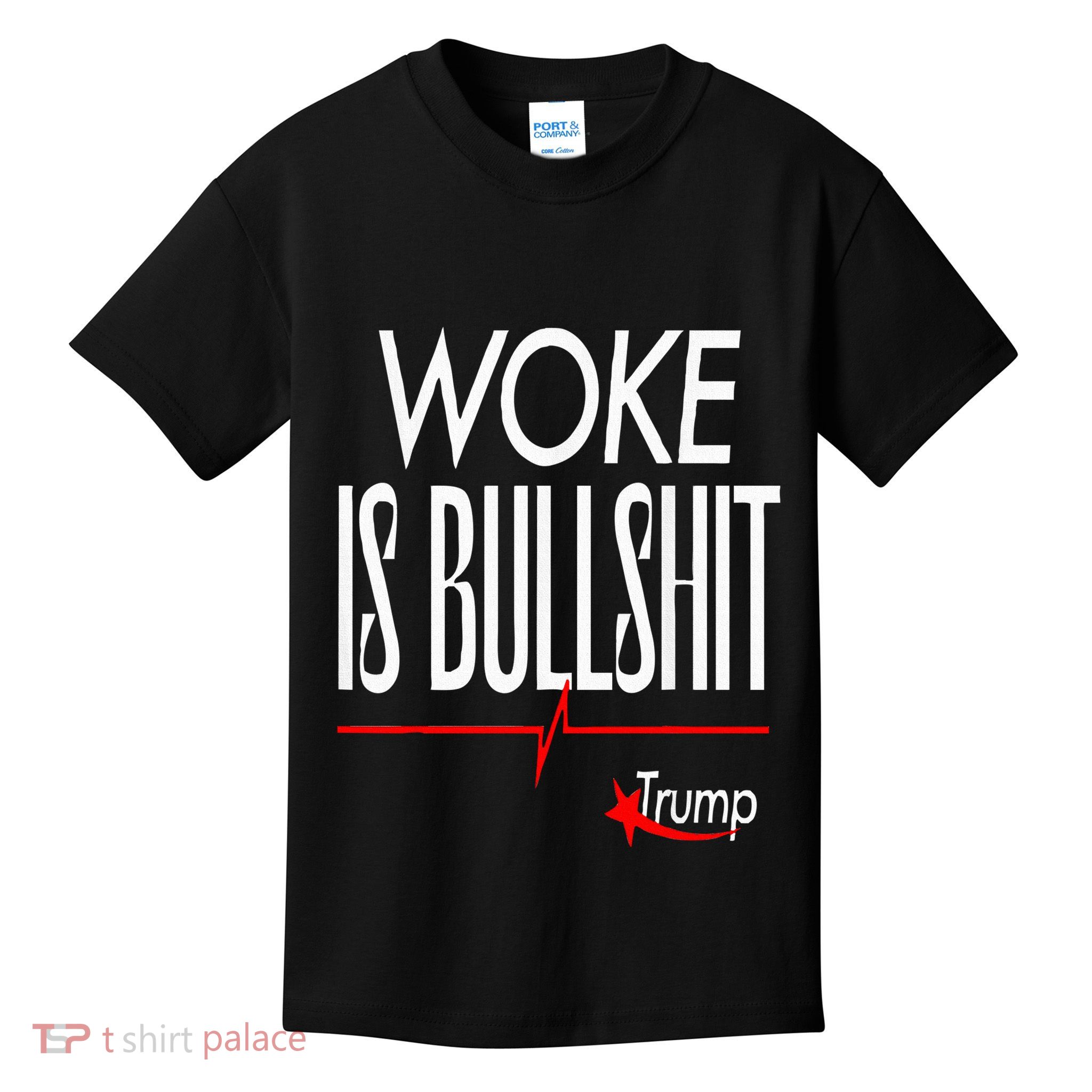 Woke Is Bullshit Trump Trendy Saying Kids T-Shirt