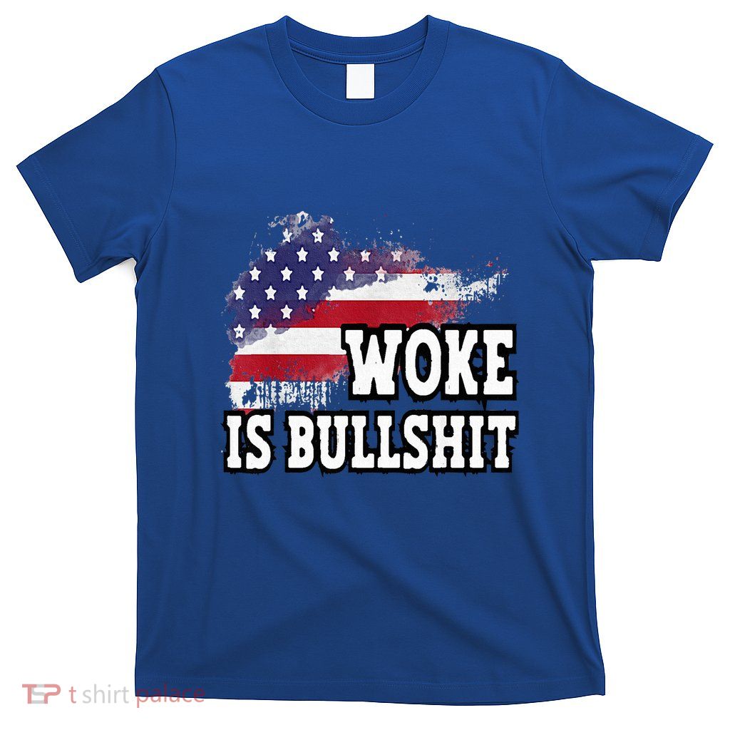 Woke Is Bullshit T-Shirt