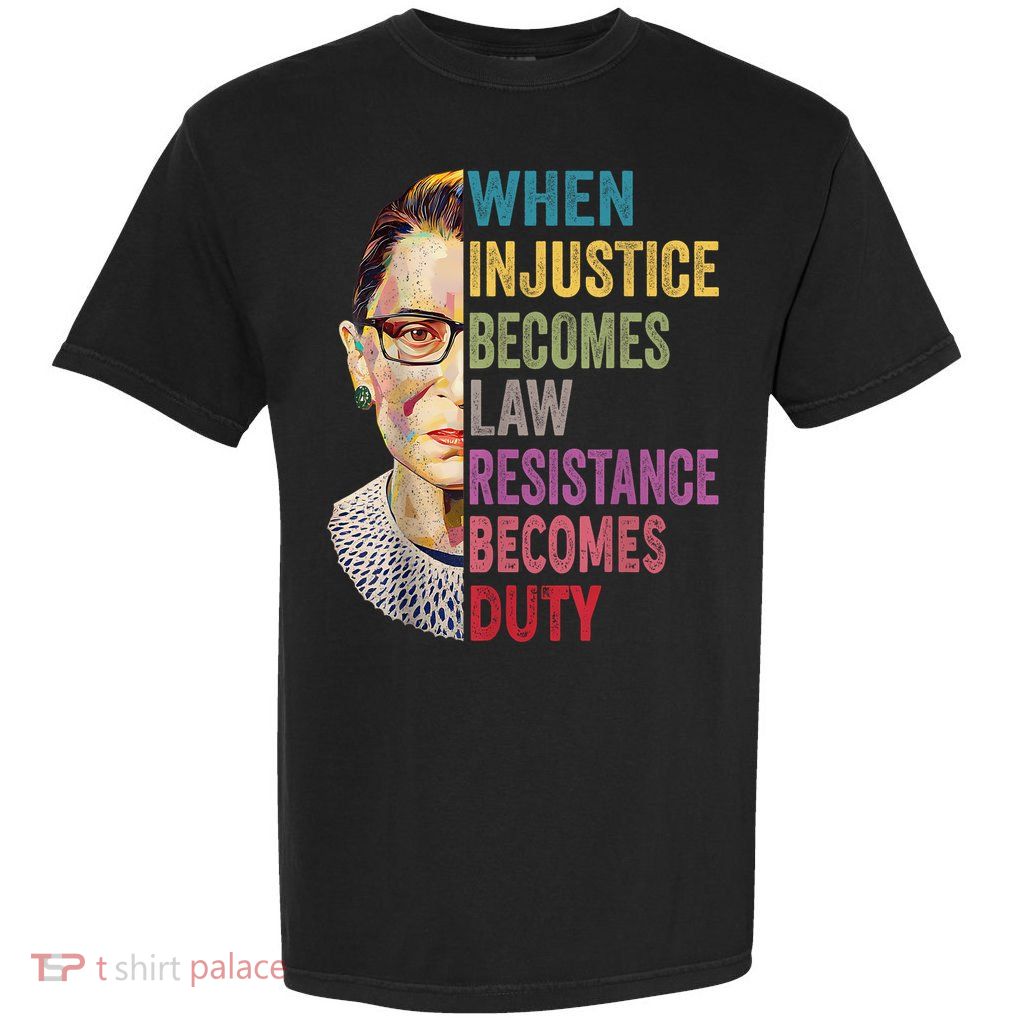 When Injustice Becomes Law Resistance Becomes Duty Feminist Garment-Dyed Heavyweight T-Shirt
