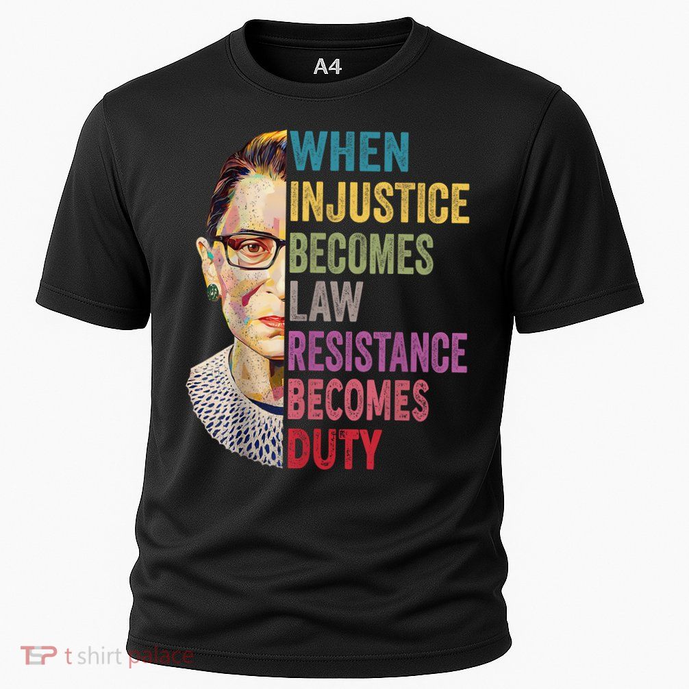 When Injustice Becomes Law Resistance Becomes Duty Feminist Performance Shirt