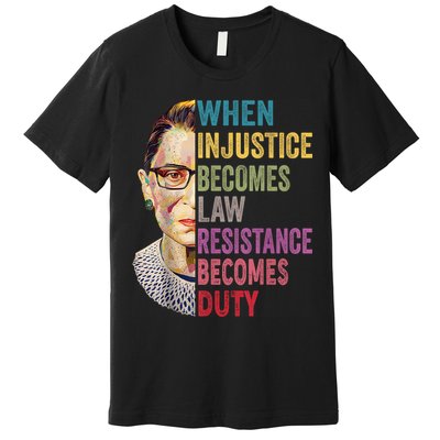 When Injustice Becomes Law Resistance Becomes Duty Feminist Premium T-Shirt