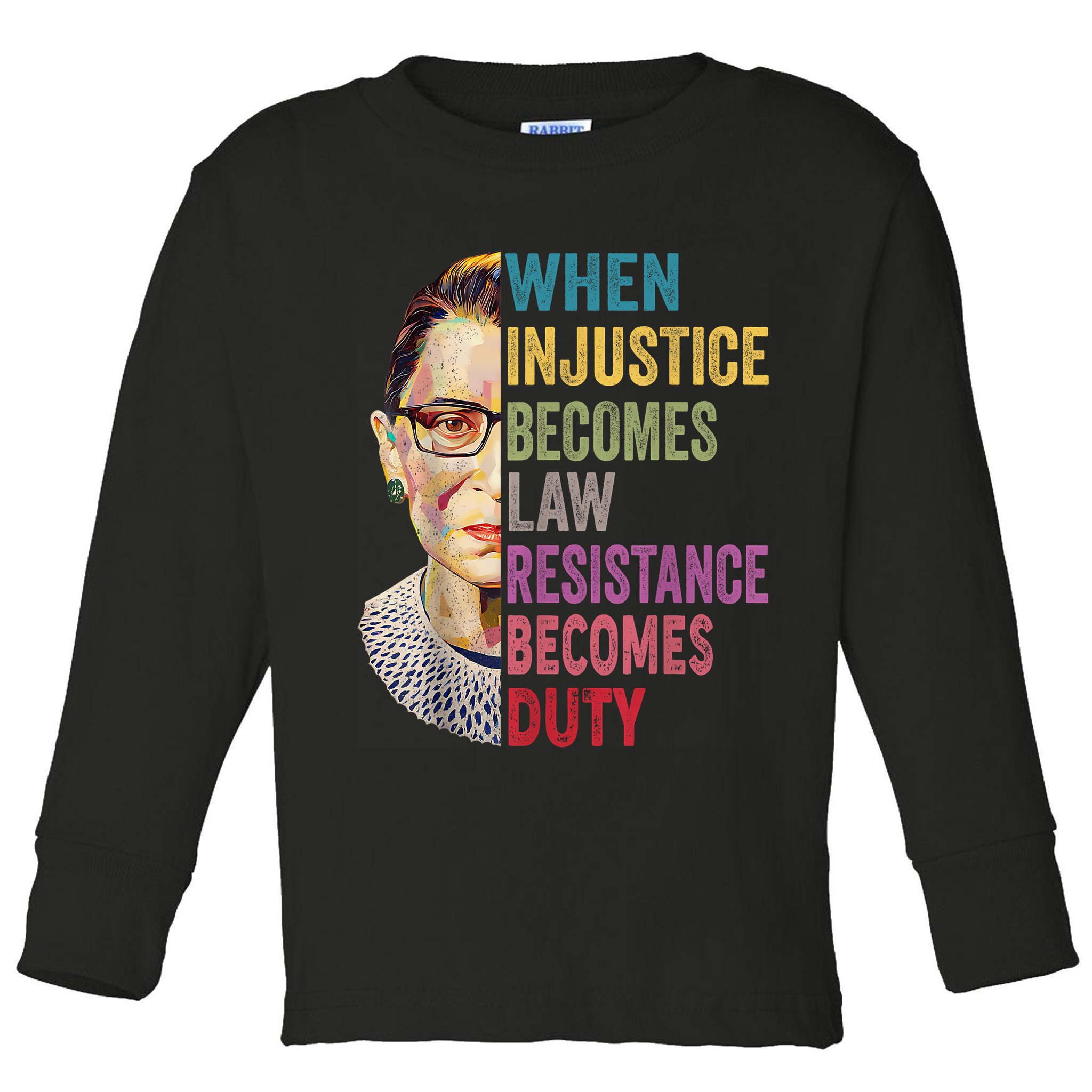 When Injustice Becomes Law Resistance Becomes Duty Feminist Toddler Long Sleeve Shirt
