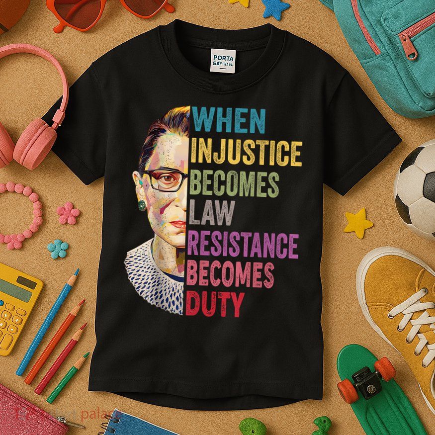 When Injustice Becomes Law Resistance Becomes Duty Feminist Kids T-Shirt