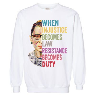 When Injustice Becomes Law Resistance Becomes Duty Feminist Garment-Dyed Sweatshirt