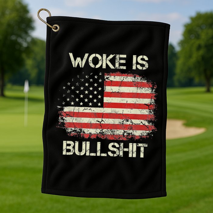 Woke Is Bullshit Golf Towel