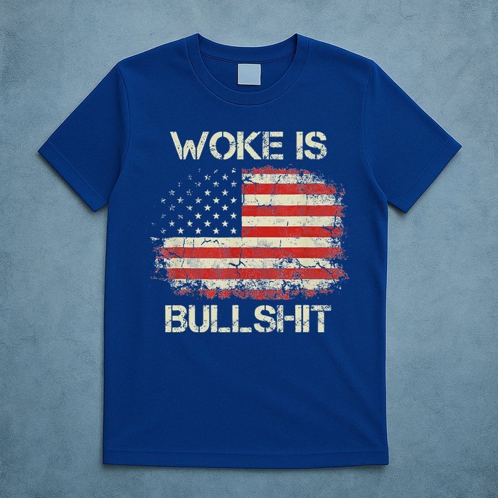 Woke Is Bullshit T-Shirt
