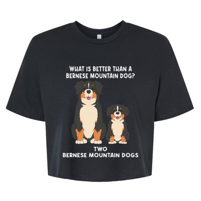 What Is Better Than A Bernese Two Bernese Mountain Dog Bella+Canvas Jersey Crop Tee