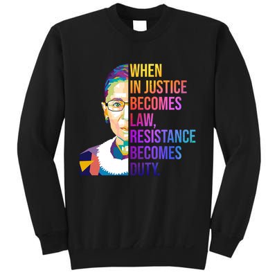 When Injustice Becomes Law Resistance Becomes Duty RBG Sweatshirt