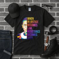 When Injustice Becomes Law Resistance Becomes Duty RBG Tall T-Shirt