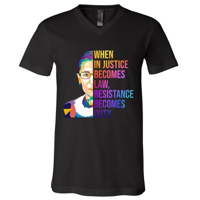 When Injustice Becomes Law Resistance Becomes Duty RBG V-Neck T-Shirt