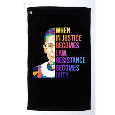 When Injustice Becomes Law Resistance Becomes Duty RBG Golf Towel