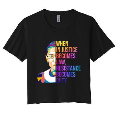 When Injustice Becomes Law Resistance Becomes Duty RBG Crop Top