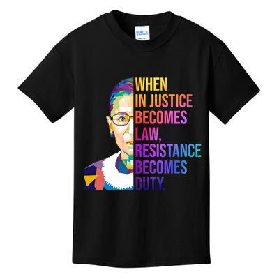 When Injustice Becomes Law Resistance Becomes Duty RBG Kids T-Shirt