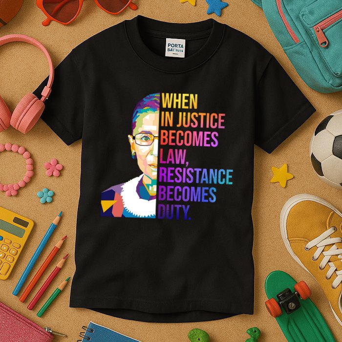 When Injustice Becomes Law Resistance Becomes Duty RBG Kids T-Shirt