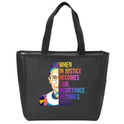 When Injustice Becomes Law Resistance Becomes Duty RBG Zip Tote Bag