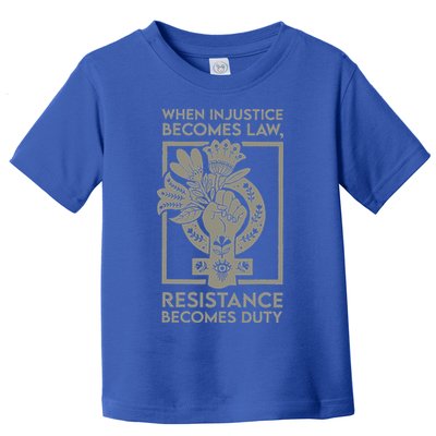 When Injustice Becomes Law Toddler T-Shirt