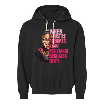 When Injustice Becomes Law Resistance Becomes Duty Rbg Quote Garment-Dyed Fleece Hoodie
