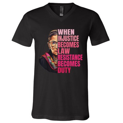 When Injustice Becomes Law Resistance Becomes Duty Rbg Quote V-Neck T-Shirt