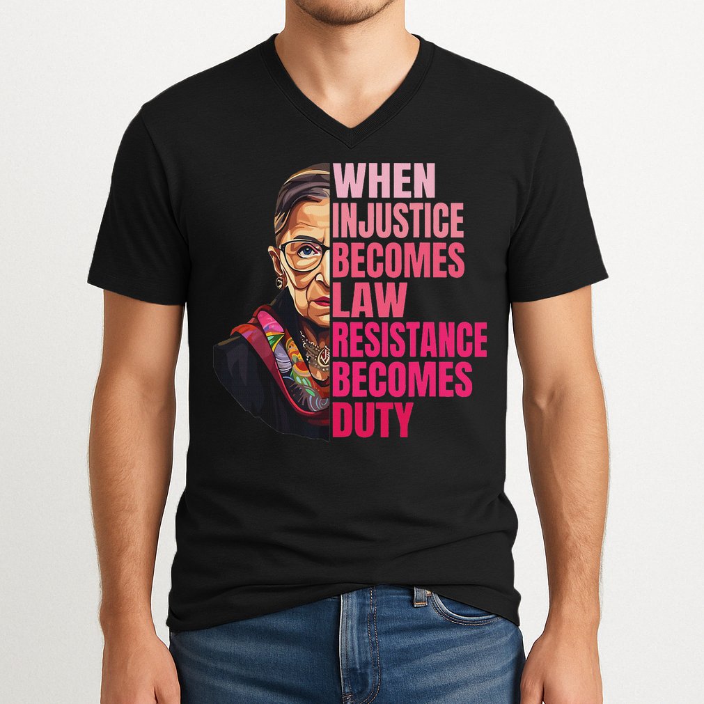 When Injustice Becomes Law Resistance Becomes Duty Rbg Quote V-Neck T-Shirt