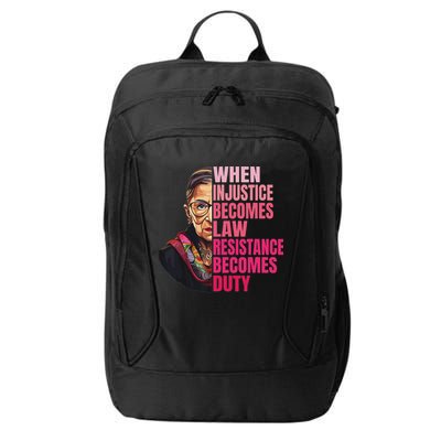 When Injustice Becomes Law Resistance Becomes Duty Rbg Quote City Backpack