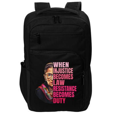When Injustice Becomes Law Resistance Becomes Duty Rbg Quote Impact Tech Backpack