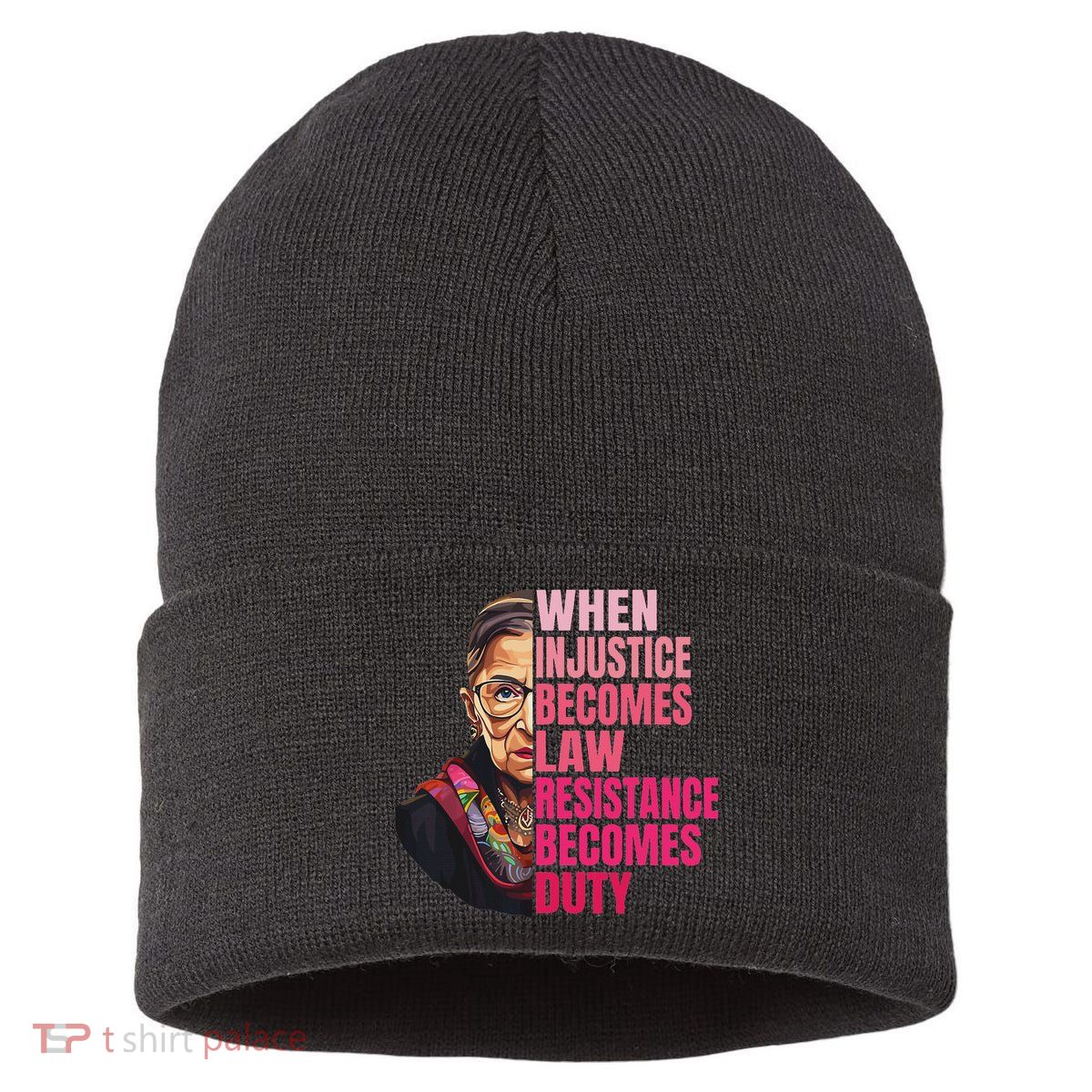 When Injustice Becomes Law Resistance Becomes Duty Rbg Quote Sustainable Knit Beanie