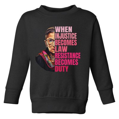 When Injustice Becomes Law Resistance Becomes Duty Rbg Quote Toddler Sweatshirt