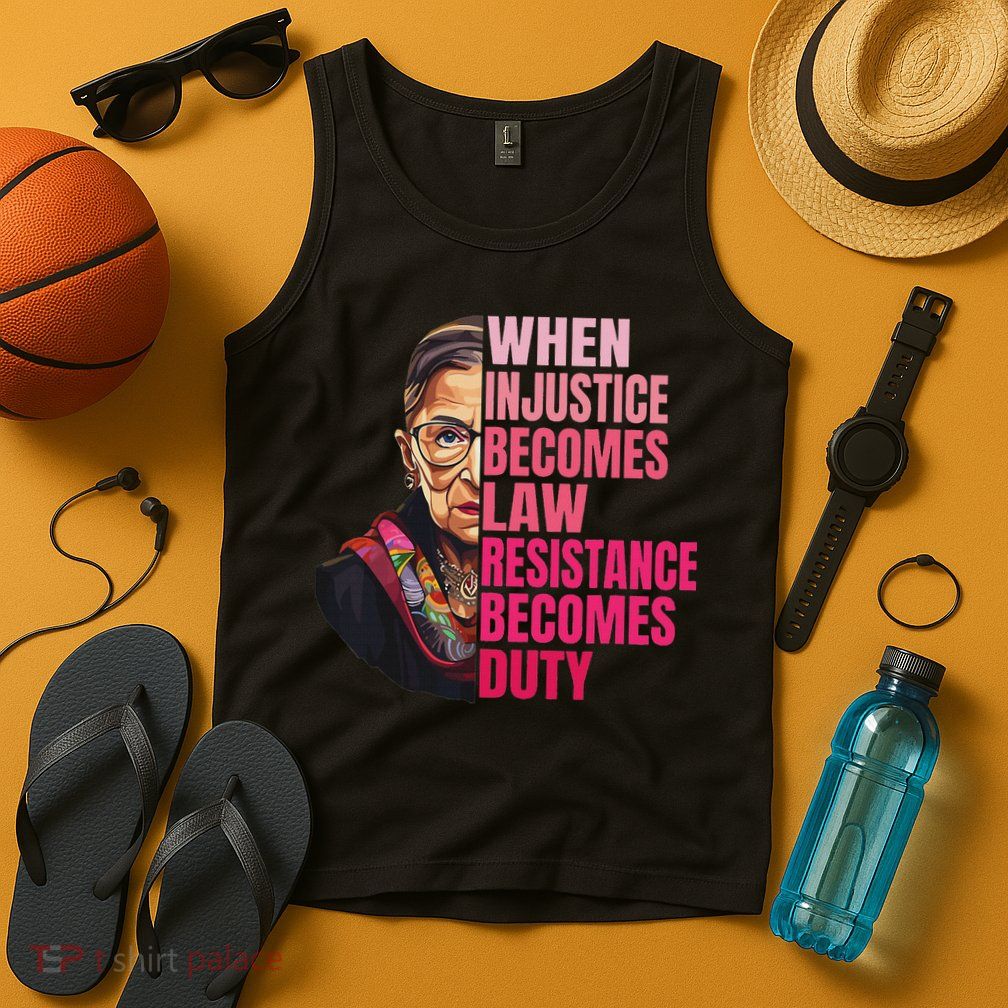 When Injustice Becomes Law Resistance Becomes Duty Rbg Quote Tank Top