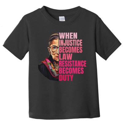 When Injustice Becomes Law Resistance Becomes Duty Rbg Quote Toddler T-Shirt