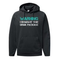 Warning I Bought The Drink Package Funny Cruise S Performance Fleece Hoodie