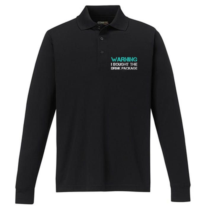 Warning I Bought The Drink Package Funny Cruise S Performance Long Sleeve Polo