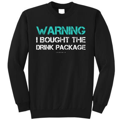 Warning I Bought The Drink Package Funny Cruise S Sweatshirt