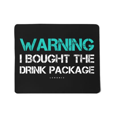 Warning I Bought The Drink Package Funny Cruise S Mousepad